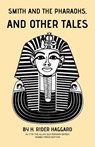 Smith and the Pharaohs, and Other Tales - H. Rider Haggard - 9798330201051