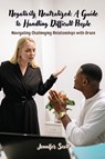 Negativity Neutralized - Jennifer Scott - 9798330281077