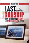 Last Gunship USS Mullinnix DD-944 1972 Vietnam Memoirs of a FTGSN - Frank A. Wood - 9798330343782