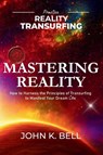 Bell, J: Mastering Reality - John K Bell - 9798332768149