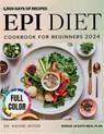 EPI Diet Cookbook For Beginners 2024: A Complete Beginner's Guide to Managing Exocrine Pancreatic Insufficiency with Custom Food Lists, Low-Fat Recipe - Naomi Wood - 9798335512763
