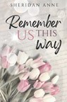 Remember Us This Way - Sheridan Anne - 9798335664653