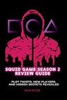 Squid Game Season 2 Review Guide: Plot Twists, New Players, and Hidden Secrets Revealed - Dan Ryde - 9798336905892