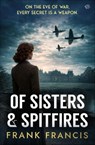 Of Sisters and Spitfires - Frank Francis - 9798337210018