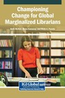 Championing Change for Global Marginalized Librarians - Beth McNeil ; Maha Kumaran ; Mark A. Puente - 9798337340692