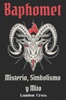 Baphomet: Misterio, Simbolismo y Mito - Landon Cross - 9798345293324