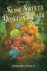 Slime Sweets and Dungeon Treats - Pandora Pierce - 9798347005888