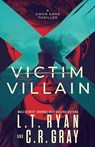 Victim or Villain - L. T. Ryan ; C. R. Gray - 9798347035571