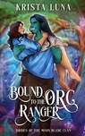 Bound to the Orc Ranger - Krista Luna - 9798349262463