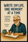 Write Your Life, One Memory at a Time - Virginia Grant - 9798349264870