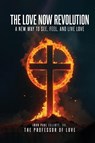 THE LOVE NOW REVOLUTION - John Paul Elliott III - 9798349331374