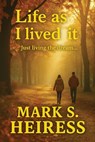 Life As I Lived It - Mark Heiress - 9798349395314