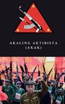 Araling Aktibista (ARAK, Activist Study) - Communist Party of the Philippines - 9798349547348