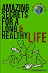Amazing Secrets For A Long Healthy Life & Ultimate Happiness - Lili Stroesenreuther - 9798349557620
