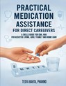 Practical Medication Assistance for Direct Caregivers - Tesfa Bahta - 9798349589805