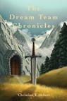 The Dream Team Chronicles - Christian T. Hebert - 9798349664779