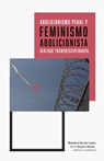 Abolicionismo penal y feminismo abolicionista - Madeline Román López ; Iris Y. Rosario Nieves - 9798350744118
