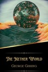 The Nether World (Illustrated) - GISSING,  George - 9798362277413