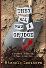 They All Had A Grudge - Michele Leathers - 9798363405181