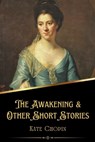 The Awakening & Other Short Stories (Illustrated) - CHOPIN,  Kate - 9798365843394