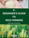 A Beginner's Guide to Rice Farming: How to Start a Rice Farm, Step-by-Step Approach - John Anderson - 9798367757279