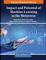 Impact and Potential of Machine Learning in the Metaverse - MEHTA,  Shilpa ; Gupta, Shashi Kant ; Aljohani, Abeer Ahmed - 9798369357620