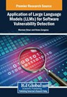 Application of Large Language Models (LLMs) for Software Vulnerability Detection - Marwan Omar ; Hewa Majeed Zangana - 9798369393123