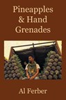 Pineapples & Hand Grenades - Al Ferber - 9798369447338