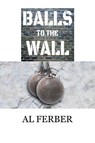 Balls to the Wall - Al Ferber - 9798369449059