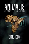 ANIMALIS Ascent of an Angel - Eric Kok - 9798369487914