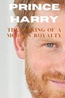 Prince Harry: The Making of a Modern Royalty - J,  Johnson - 9798374156591