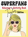 Superfans - Coloring & Activity Book: Taylor Edition - BOOKS,  Good Day Sunshine - 9798374986020