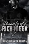 Property of a Rich Nigga 2 - Jessica N. Watkins - 9798375043067