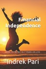 Financial Independence: How to Retire in 7 Years or Less - Indrek Pari - 9798376538036
