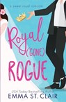 Royal Gone Rogue: A Sweet Royal RomCom - ST CLAIR,  Emma - 9798379107246