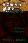 A Church at the Crossroads - Michael J. Bakalis - 9798385031627