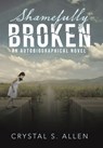 Allen, C: Shamefully Broken - Crystal S. Allen - 9798385033331