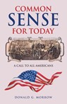 Common Sense for Today - Donald G. Morrow - 9798385065653