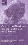 Out of the Shadows, the Acts of Paul and Thecla - Bernard Brandon Scott ; Perry V. Kea - 9798385219254