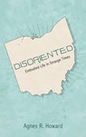 Disoriented - Agnes R. Howard - 9798385230433