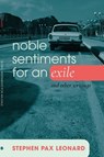 Noble Sentiments for an Exile - Stephen Pax Leonard - 9798385234455