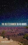 The Old Testament in 48 Hours - Keith Bodner - 9798385236824