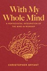 With My Whole Mind - Christopher Bryant - 9798385252831