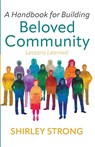 A Handbook for Building Beloved Community - Shirley Strong - 9798385268627
