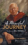 A Merciful Journey: The Memoir of Bill Pannell - William Pannell - 9798385277872