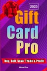 Gift Card Pro: Buy, Sell, Save and Trade Discounted Cards - Michael Cruz - 9798387344404