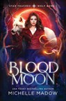 Blood Moon (Star Touched: Wolf Born 1) - Michelle Madow - 9798388120137