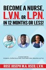 Become a Basic Nurse, LVN or LPN in 12 Months or Less! - Rose Joseph - 9798394978791