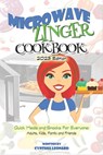 Microwave Zinger Cookbook: Quick Meals And Snacks For Everyone: Adults, Kids, Family and Friends - Cynthia Leonard - 9798395127280
