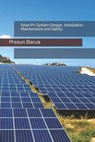 Solar PV System Design, Installation, Maintenance and Safety - Prasun Barua - 9798395946690